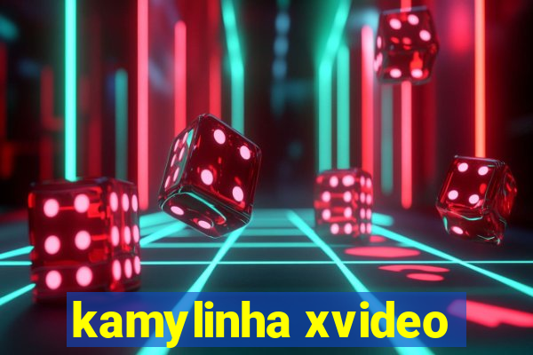 kamylinha xvideo